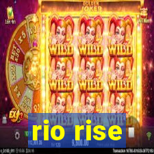 rio rise